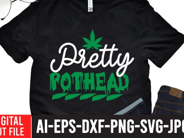 Pretty pothead t-shirt design,worl’s dopest dad tshirt design ,worl’s dopest dad svg cut file, 60 cannabis tshirt design bundle, weed svg bundle,weed tshirt design bundle, weed svg bundle quotes, weed