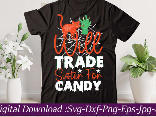 Will trade sister for candy t-shirt design,halloween svg bundle,pumpkin face svg,halloween clipart,halloween cut files,sanderson svg,halloween svg,fall svg, sarcastic svg,autumn svg, spooky teacher svg,halloween svg design fall svg bundle, autumn svg,