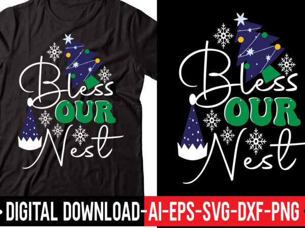 Bless our nest svg vector t-shirt design,merry christmas bundle ,christmas svg bundle, winter svg, santa svg, holiday, merry christmas, christmas bundle png svgchristmas svg bundle, christmas svg, winter svg, christmas