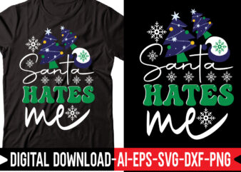 Santa Hates Me svg vector t-shirt design,Merry Christmas Bundle ,Christmas SVG Bundle, Winter svg, Santa SVG, Holiday, Merry Christmas, Christmas Bundle Png SvgChristmas SVG Bundle, Christmas Svg, Winter Svg, Christmas