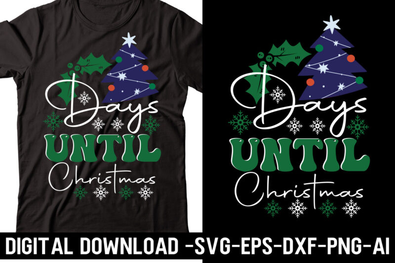 Days Until Christmas svg cut file, svg vector t-shirt design,Merry Christmas Bundle ,Christmas SVG Bundle, Winter svg, Santa SVG, Holiday, Merry Christmas, Christmas Bundle Png SvgChristmas SVG Bundle, Christmas Svg,