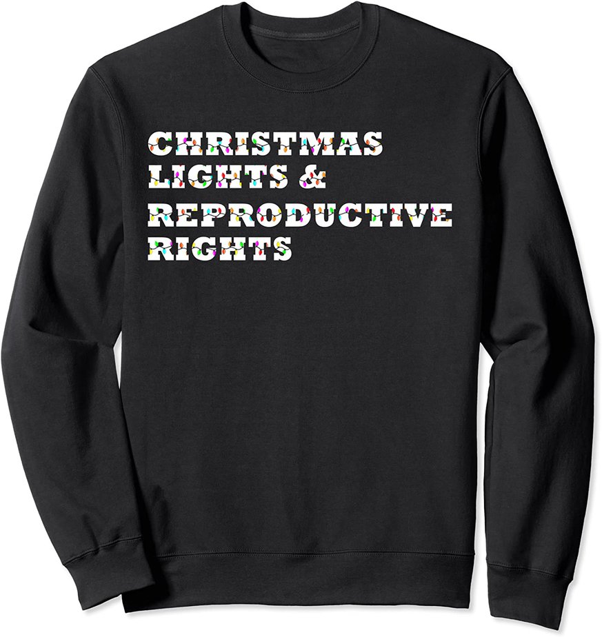 Christmas Lights & Reproductive Rights Feminist Pro Choice Sweatshirt 