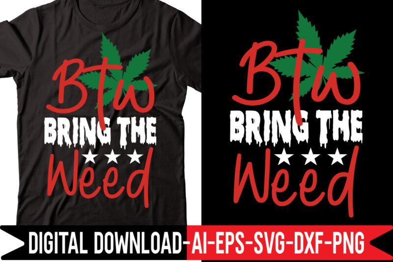 Weed Svg Mega Bundle,Weed svg mega bundle , cannabis svg mega bundle , 120 weed design , weed t-shirt design bundle , weed svg bundle , btw bring the weed