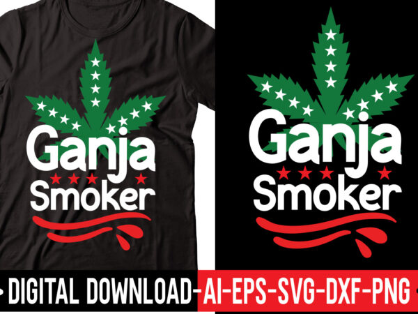 Ganja smoker vector t-shirt design,weed svg bundle, marijuana svg bundle, cannabis svg, 420, smoke weed svg, high svg, rolling tray svg, blunt svg, cut file cricut, silhouette,weed svg bundle, marijuana