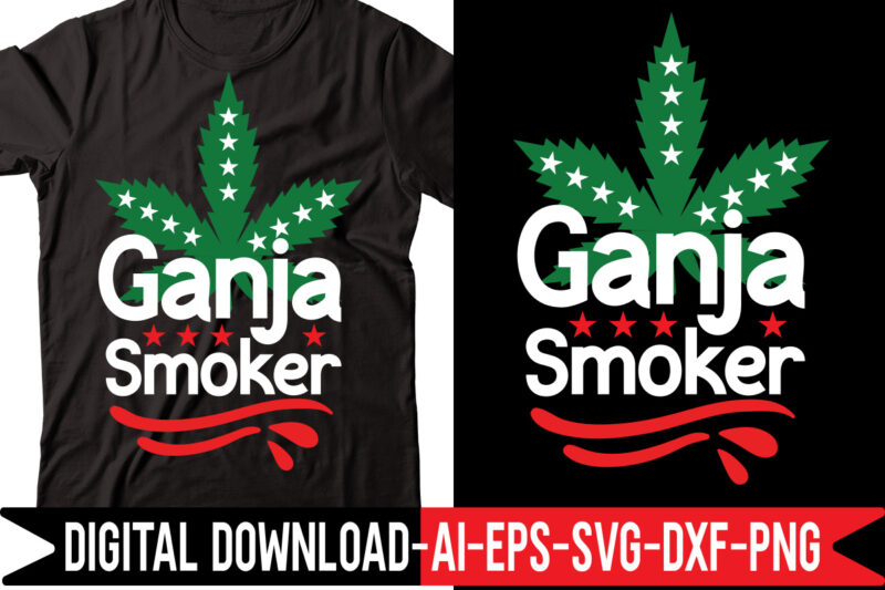 Ganja Smoker vector t-shirt design,Weed SVG Bundle, Marijuana SVG Bundle, Cannabis Svg, 420, Smoke Weed Svg, High Svg, Rolling Tray Svg, Blunt Svg, Cut File Cricut, Silhouette,Weed svg Bundle, marijuana