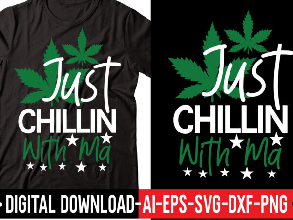 Just chillin with ma vector t-shirt design,weed svg bundle, marijuana svg bundle, cannabis svg, 420, smoke weed svg, high svg, rolling tray svg, blunt svg, cut file cricut, silhouette,weed svg