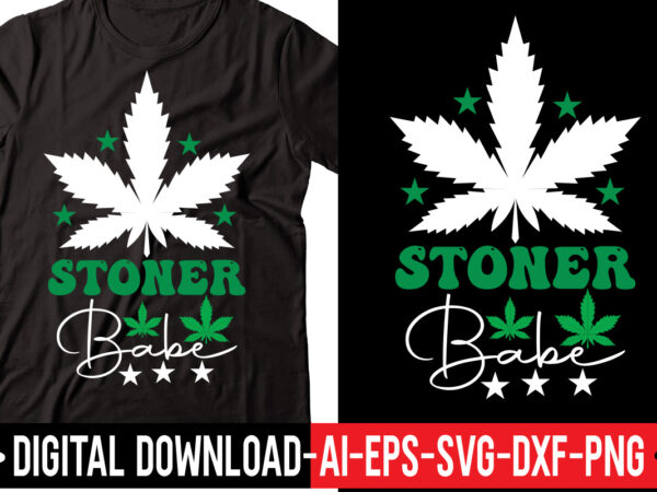 Stoner babe vector t-shirt design,weed svg bundle, marijuana svg bundle, cannabis svg, 420, smoke weed svg, high svg, rolling tray svg, blunt svg, cut file cricut, silhouette,weed svg bundle, marijuana