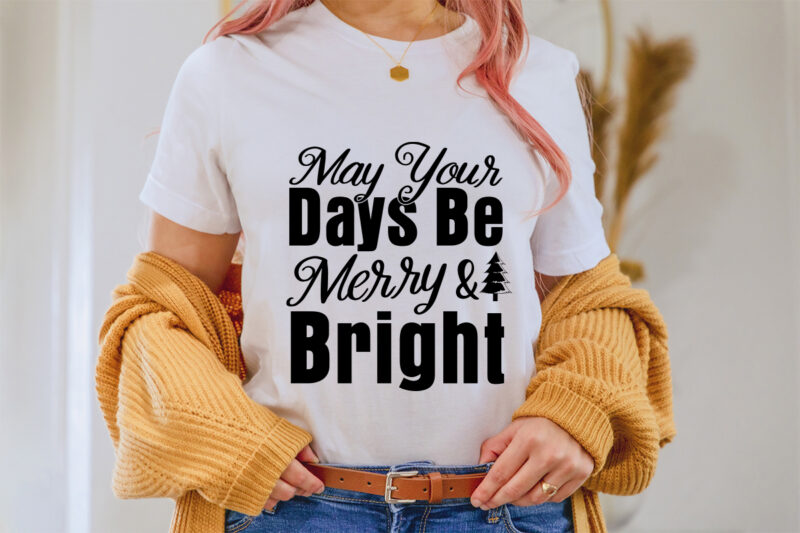 May your days be merry & bright shirt, christmas squad shirt, christmas svg, christmas t-shirt, christmas svg shirt print template, svg, merry christmas svg, christmas vector, christmas sublimation design, christmas