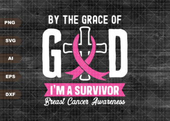 By The Grace Of God, I’m A Surviver Svg Png, Think Pink Svg, Cancer Survivor Svg, Fight Cancer Svg, Pink Ribbon Svg