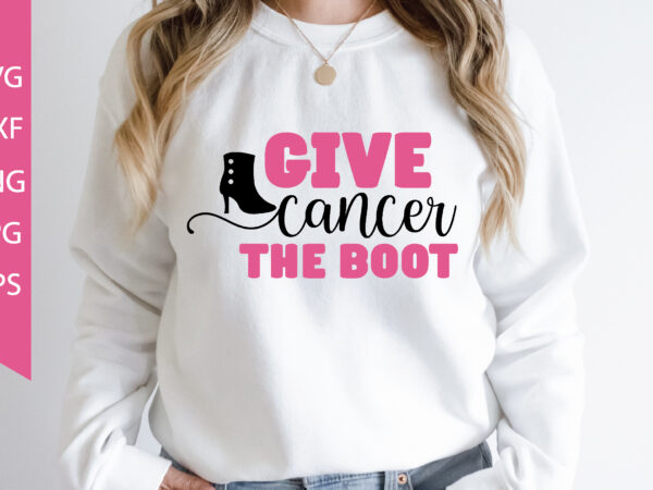 Give cancer the boot t shirt design template