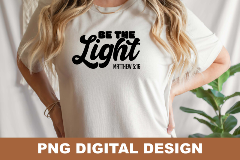 Christian God Be The Light PNG Sublimation Design