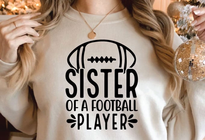 Sister of a football player t shirt design