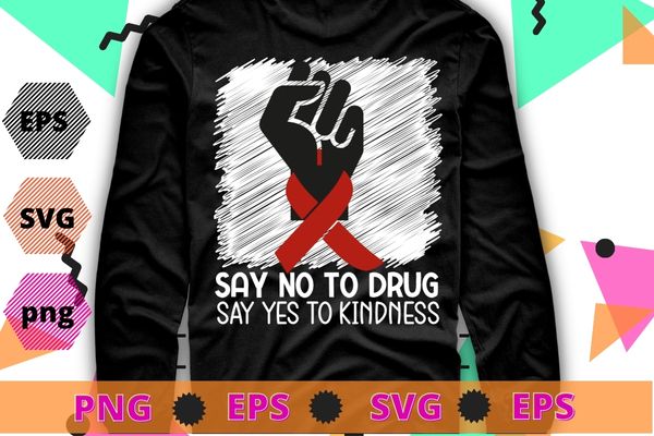 Say no to-drugs, say yes to kindness hand red ribbon protest hand T-shirt design svg