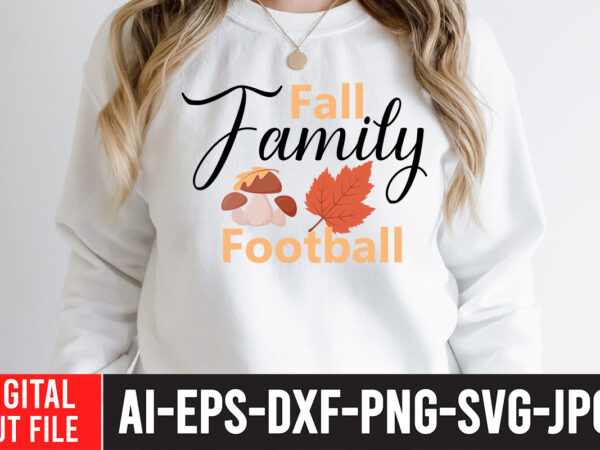 Fall family football t-shirt design ,fall family football svg cut file , fall svg bundle mega bundle , fall autumn mega svg bundle ,fall svg bundle , fall t-shirt design