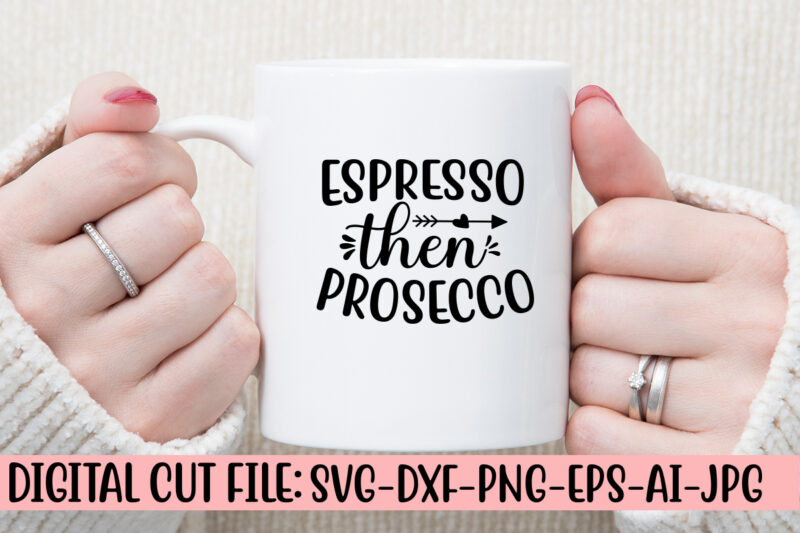 Espresso Then Prosecco SVG Cut File SVG Cut File