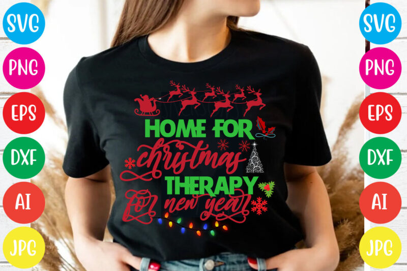 Home for christmas therapy for new year T-shirt Design,Christmas svg mega bundle , 220 christmas design , christmas svg bundle , 20 christmas t-shirt design , winter svg bundle, christmas