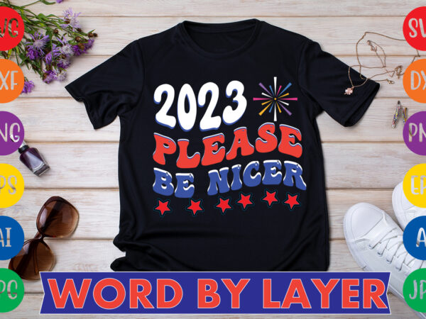 2023 please be nicer t-shirt design