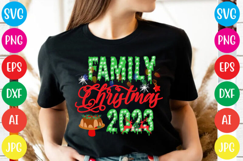 Family Christmas 2023 T-shirt Design,Christmas svg mega bundle , 220 christmas design , christmas svg bundle , 20 christmas t-shirt design , winter svg bundle, christmas svg, winter svg, santa