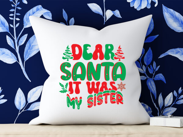 Dear santa it was my sister retro svg t shirt vector illustration