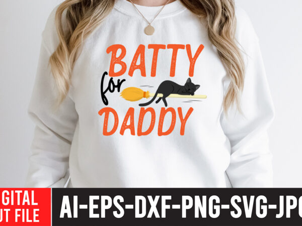 Batty for daddy t-shirt design , batty for daddy svg cut file , halloween sublimation bundle , halloween sublimation png , halloween sublimation bundle , halloween png print , transparent