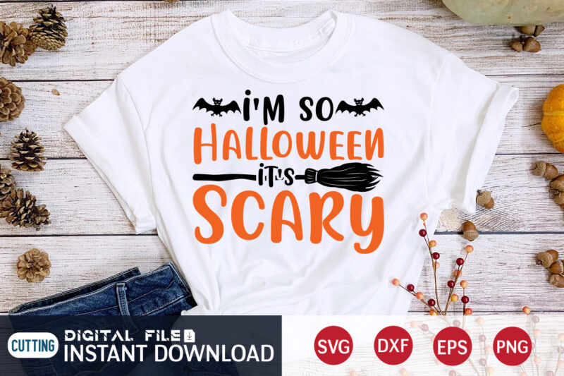 I’m So Halloween It’s Sacry Shirt, Halloween t shirt bundle, Halloween shirt cut file, Halloween shirt print template, Halloween shirt svg, Halloween svg t shirt designs for sale