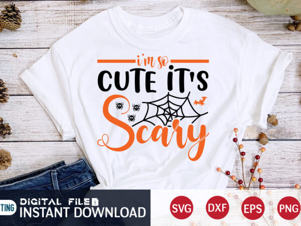 I’m so cute it’s scary shirt, halloween svg, halloween t shirt bundle, halloween shirt cut file, halloween costume, halloween shirt print template, halloween shirt svg, halloween svg t shirt designs