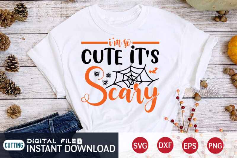 I'm so Cute it's Scary Shirt, Halloween SVG, Halloween t shirt bundle, Halloween shirt cut file, Halloween costume, Halloween shirt print template, Halloween shirt svg, Halloween svg t shirt designs