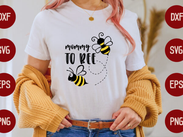 Mommy to bee t shirt designs for sale