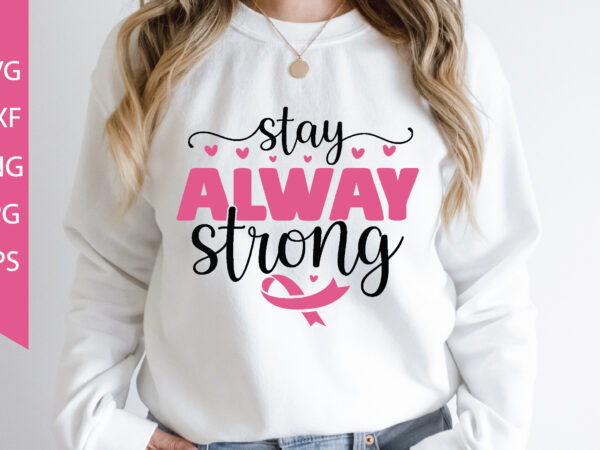 Stay alway strong t shirt template vector