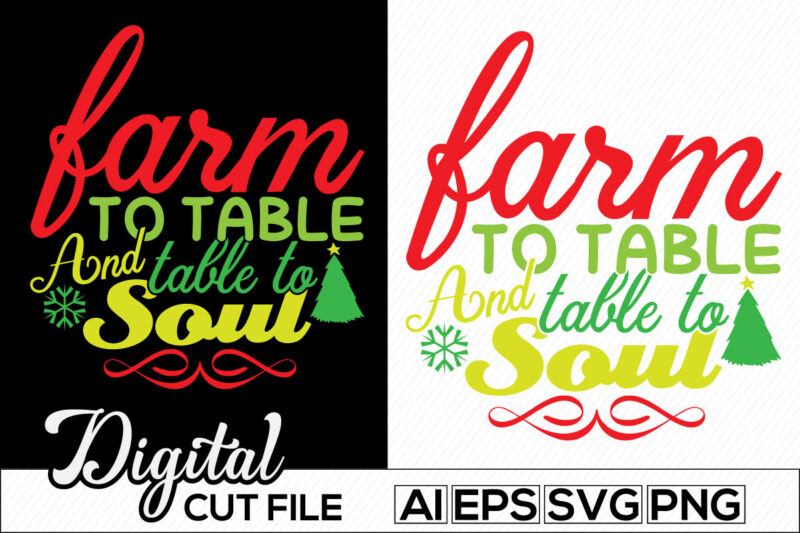 farm to table and table to soul, winter greeting lettering vector files, christmas design apparel