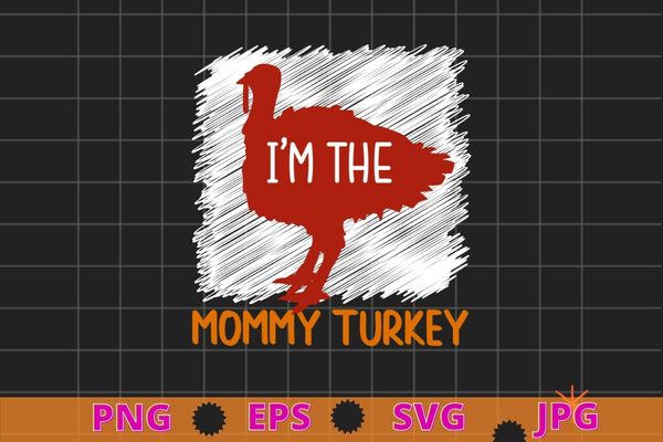 Cute i’m the mommy turkey family matching thanksgiving t-shirt design svg, cute i’m the mommy turkey, family matching, thanksgiving t-shirt png