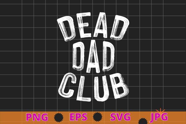 Dead Dad Club vintage T-shirt design svg, Dead Dad Club vintage png