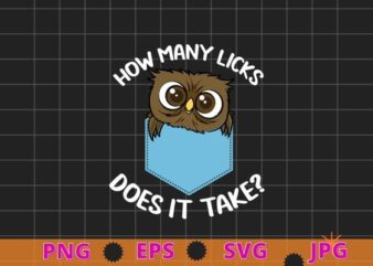 Funny Owl How Many Licks Does It Take Retro Vintage T-Shirt design svg, funny Owl, Owl in pocket