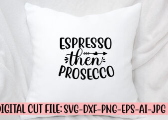 Espresso Then Prosecco SVG Cut File SVG Cut File