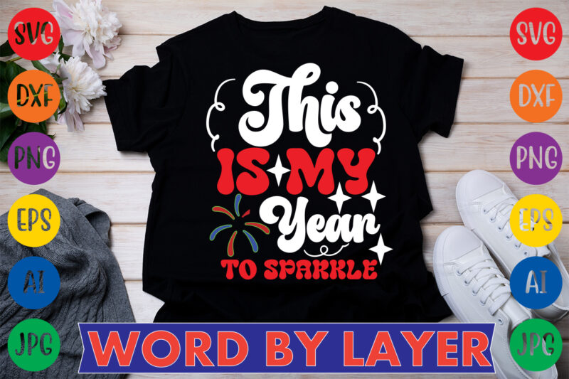 This Is My Year To Sparkle T-shirt Design