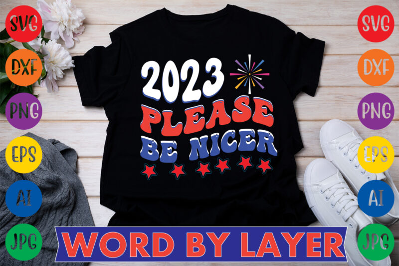 2023 Please Be Nicer T-shirt Design