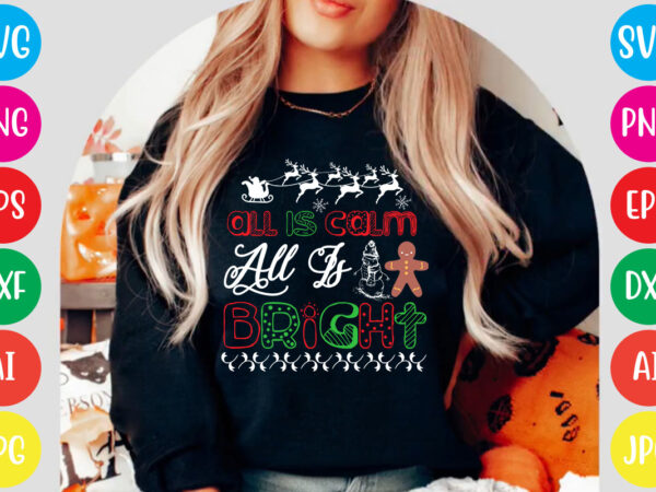 All is calm all is bright t-shirt design,christmas tshirt design app free, christmas tshirt design and printing, christmas tshirt design australia, christmas tshirt design anime t, christmas tshirt design asda,