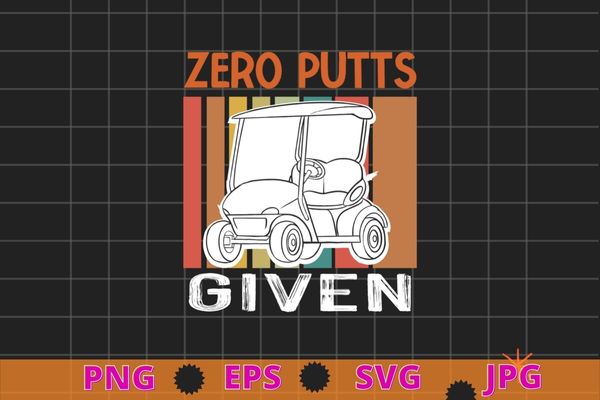 Vintage zero putts given golf funny golf player golfing t-shirt design svg, vintage, zero putts given, golf, funny golf player, golfing