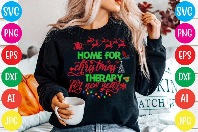 Home for christmas therapy for new year T-shirt Design,Christmas svg mega bundle , 220 christmas design , christmas svg bundle , 20 christmas t-shirt design , winter svg bundle, christmas