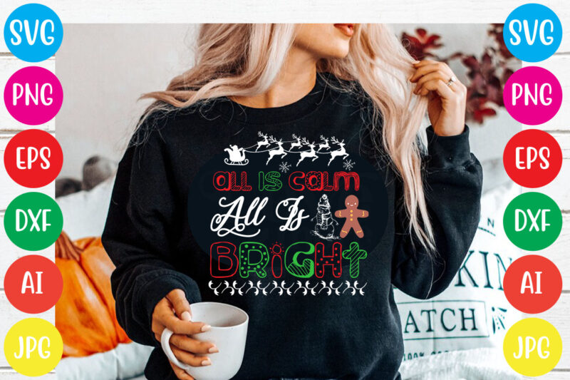 All Is Calm All Is Bright T-shirt Design,christmas tshirt design app free, christmas tshirt design and printing, christmas tshirt design australia, christmas tshirt design anime t, christmas tshirt design asda,