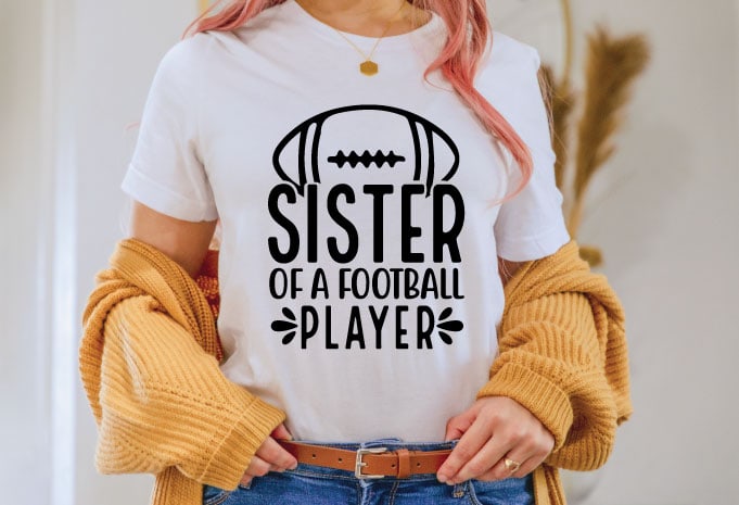 Sister of a football player t shirt design