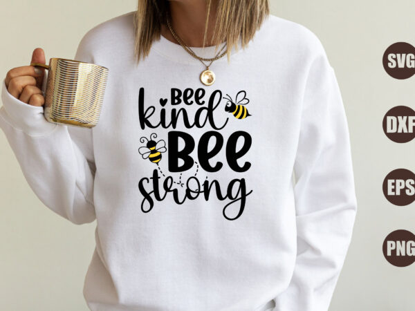 Bee kind bee strong t shirt template