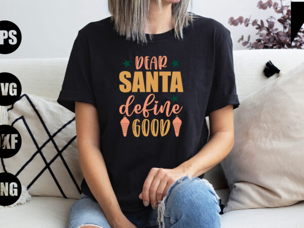 Dear santa define good t shirt vector illustration