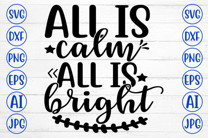 ALL IS CALM ALL IS BRIGHT SVG Cut File