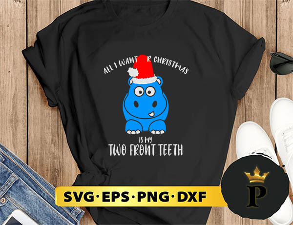 All I Want Is My Two Front Teeth Christmas SVG, Merry christmas SVG, Xmas SVG Digital Download