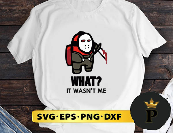 Among Us It Wasn’t Me Red Jason SVG, Among Us Horror Movies SVG, What’s It Wasn’t Me SVG