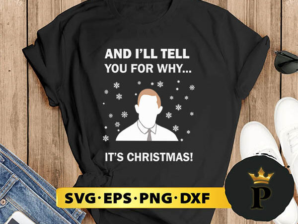 And i’ll tell you for why it’s christmas svg, merry christmas svg, xmas svg digital download t shirt vector