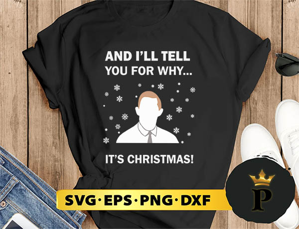 And I'll Tell You For Why It's Christmas SVG, Merry christmas SVG, Xmas SVG Digital Download