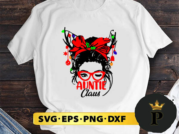 Auntie messy bun christmas svg, merry christmas svg, xmas svg digital download t shirt vector