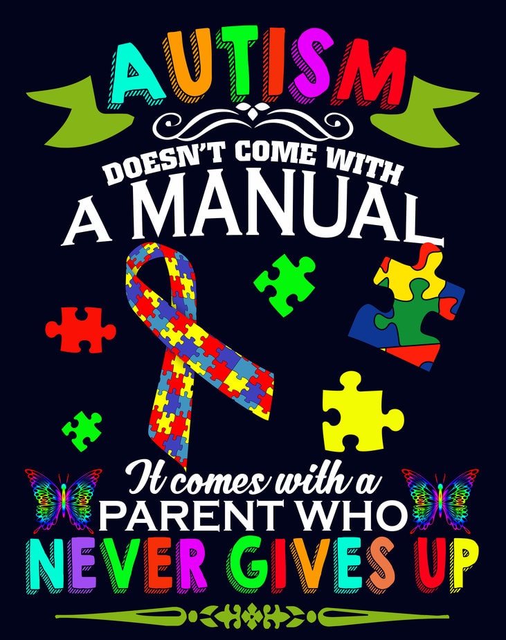 Autism Doesn_t Come With A Manual, It Come With A Parent Who Never Give ...